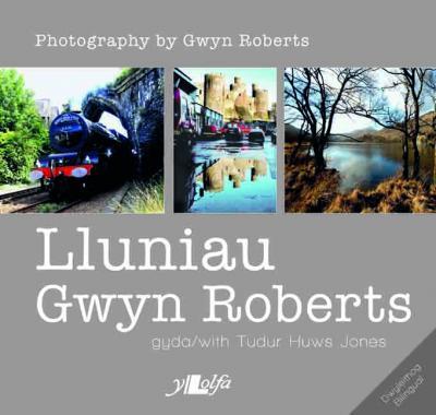 A picture of 'Lluniau Gwyn Roberts / Photography by Gwyn Roberts' 
                              by Gwyn Roberts, Tudur Huws Jones
