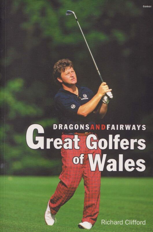 Llun o 'Dragons and Fairways - Great Golfers of Wales' 
                              gan Richard Clifford