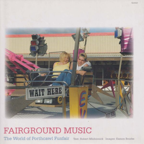 Llun o 'Fairground Music - The World of Porthcawl Funfair' gan Robert Minhinnick