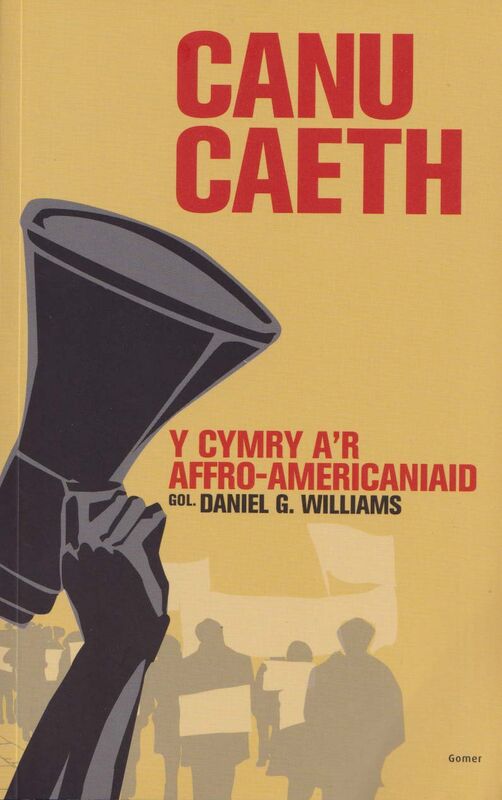 Llun o 'Canu Caeth - Y Cymry a'r Affro-Americaniaid' 
                              gan Daniel G. Williams