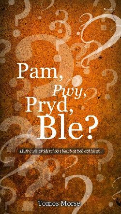 A picture of 'Pam, Pwy, Pryd, Ble? Llyfr Cwis' by Tomos Morse