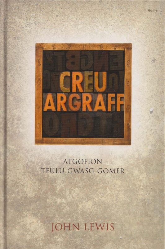 A picture of 'Creu Argraff - Atgofion Teulu Gwasg Gomer' 
                              by John Lewis, Rheinallt Llwyd