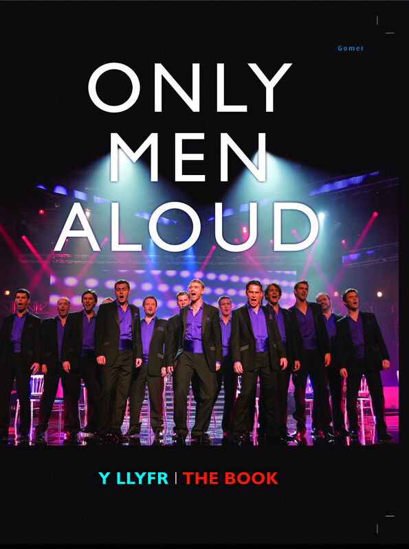 Llun o 'Only Men Aloud - Y Llyfr/The Book' 
                              gan 