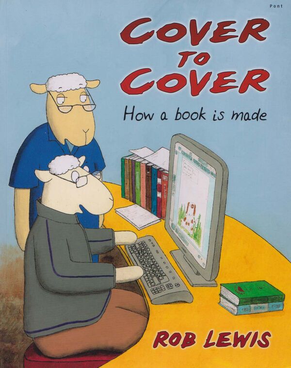 A picture of 'Cover to Cover - How a Book is Made' 
                              by Rob Lewis