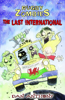 A picture of 'Rugby Zombies: The Last International' 
                              by Dan Anthony