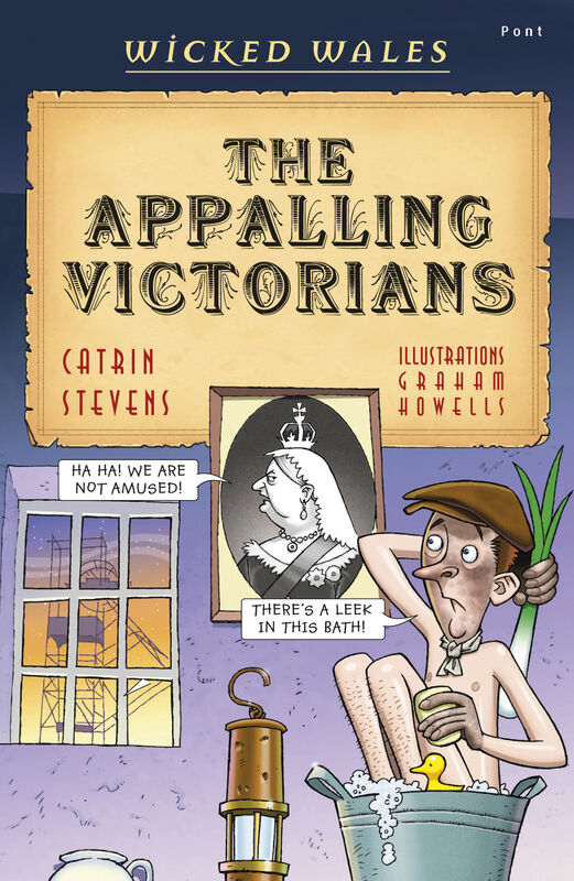 A picture of 'Wicked Wales: The Appalling Victorians' by Catrin Stevens