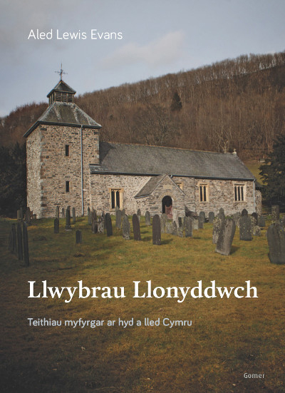 A picture of 'Llwybrau Llonyddwch - Teithiau Cerdded Myfyrgar ar hyd a Lled Cymru' 
                              by Aled Lewis Evans