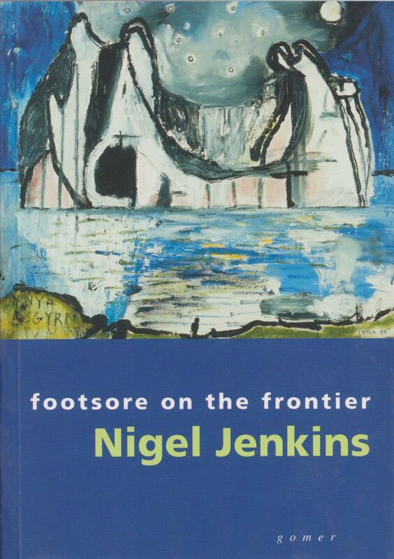 Llun o 'Footsore on the Frontier - Selected Essays and Articles' 
                              gan Nigel Jenkins