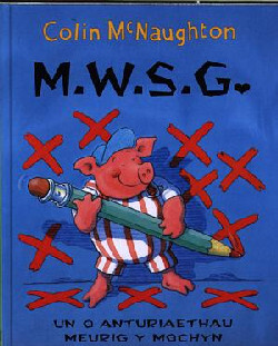 A picture of 'Cyfres Meurig y Mochyn: M.W.S.G.' 
                              by Colin McNaughton