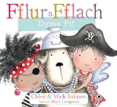 A picture of 'Fflur a Fflach: Dyma Fi!' by Chloe Inkpen, Mick Inkpen